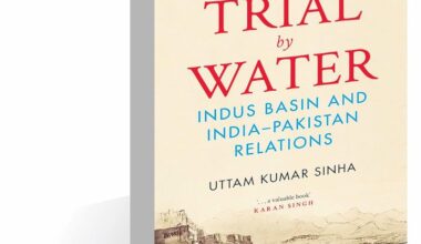 ‘Trial by Water’ by Uttam Kumar Sinha explores India-Pakistan relations vis-a-vis Indus basin