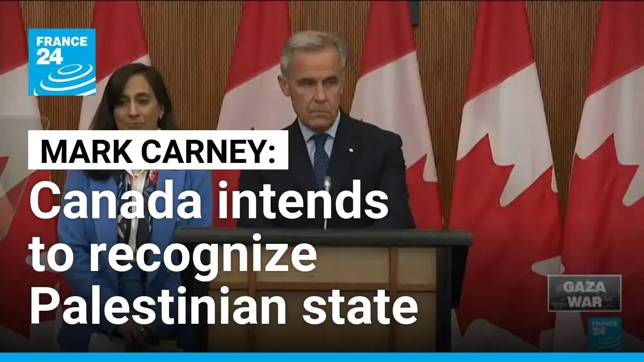 Canada intends to recognize Palestinian state at UN General Assembly: Carney • FRANCE 24 English