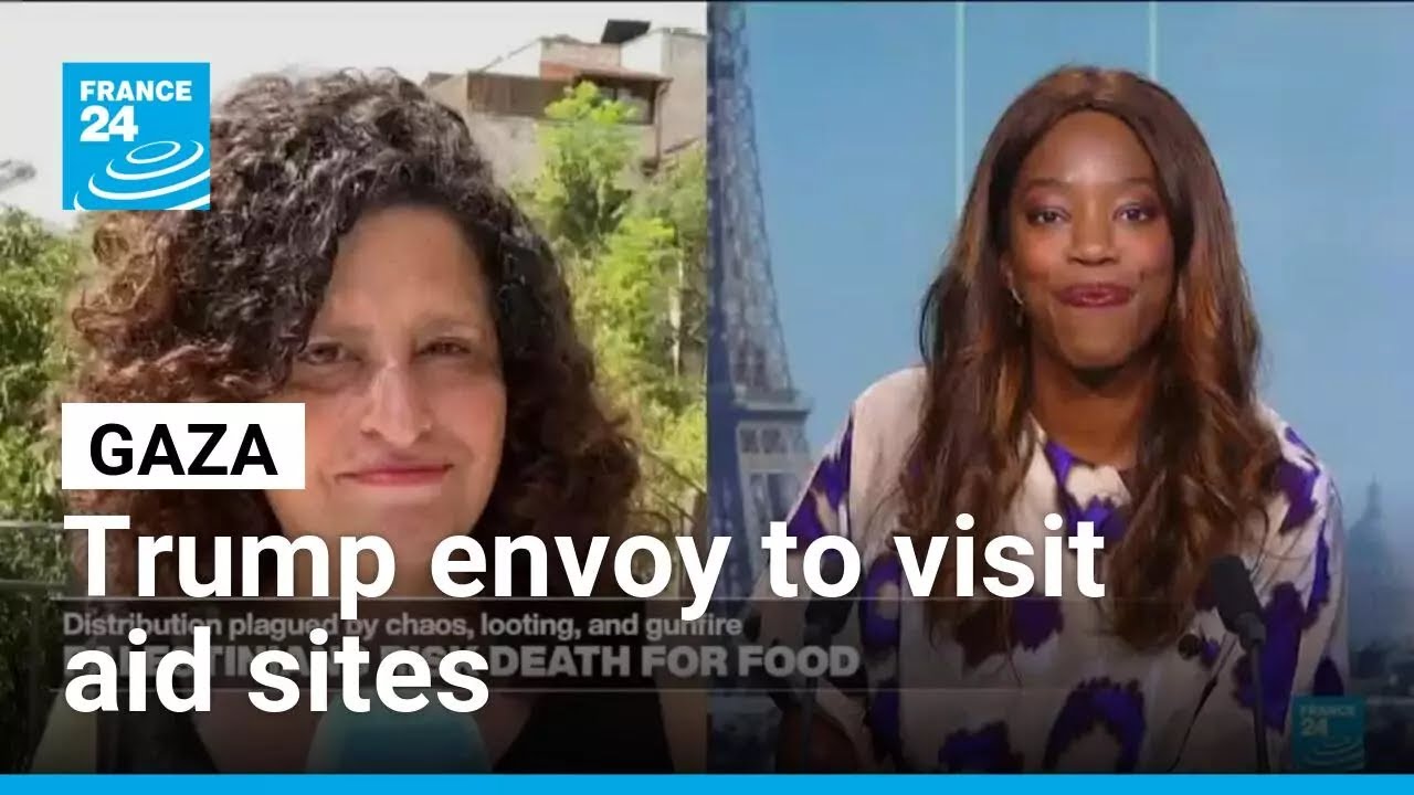 Trump envoy to visit aid sites as humanitarian disaster worsens in Gaza • FRANCE 24 English