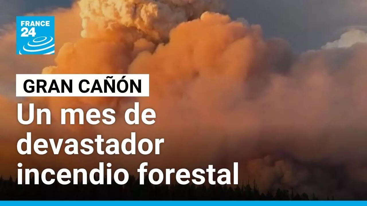 Un incendio forestal de enormes proporciones lleva un mes devastando el Gran Cañón