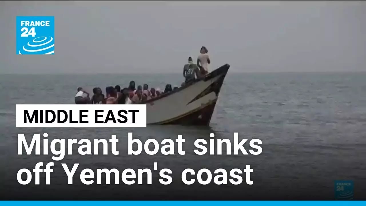 Migrant boat sinks off Yemen, killing at least 68 • FRANCE 24 English