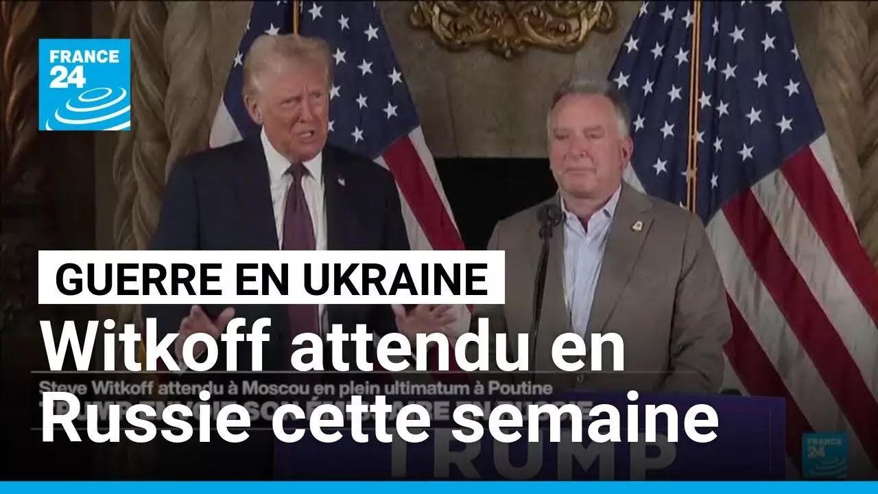 Ukraine : l'émissaire de Trump attendu en Russie cette semaine • FRANCE 24