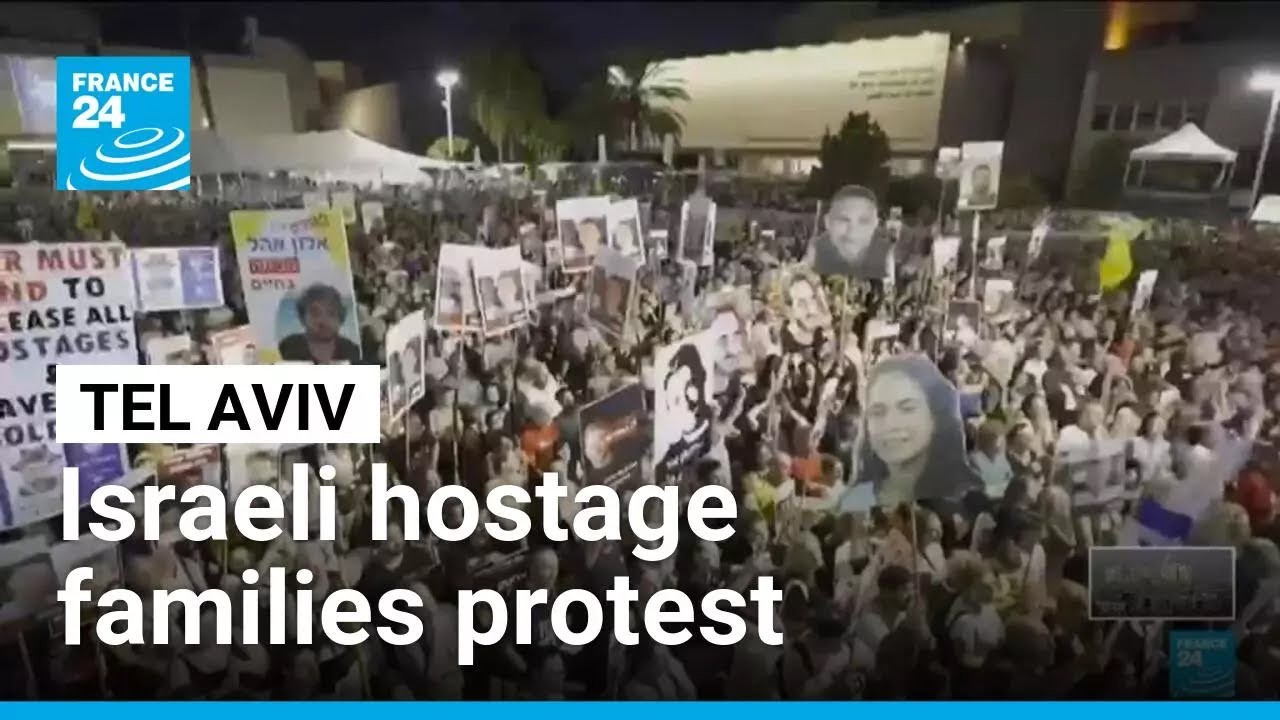 'We want this war to be over': Israeli hostage families protest in Tel Aviv • FRANCE 24 English