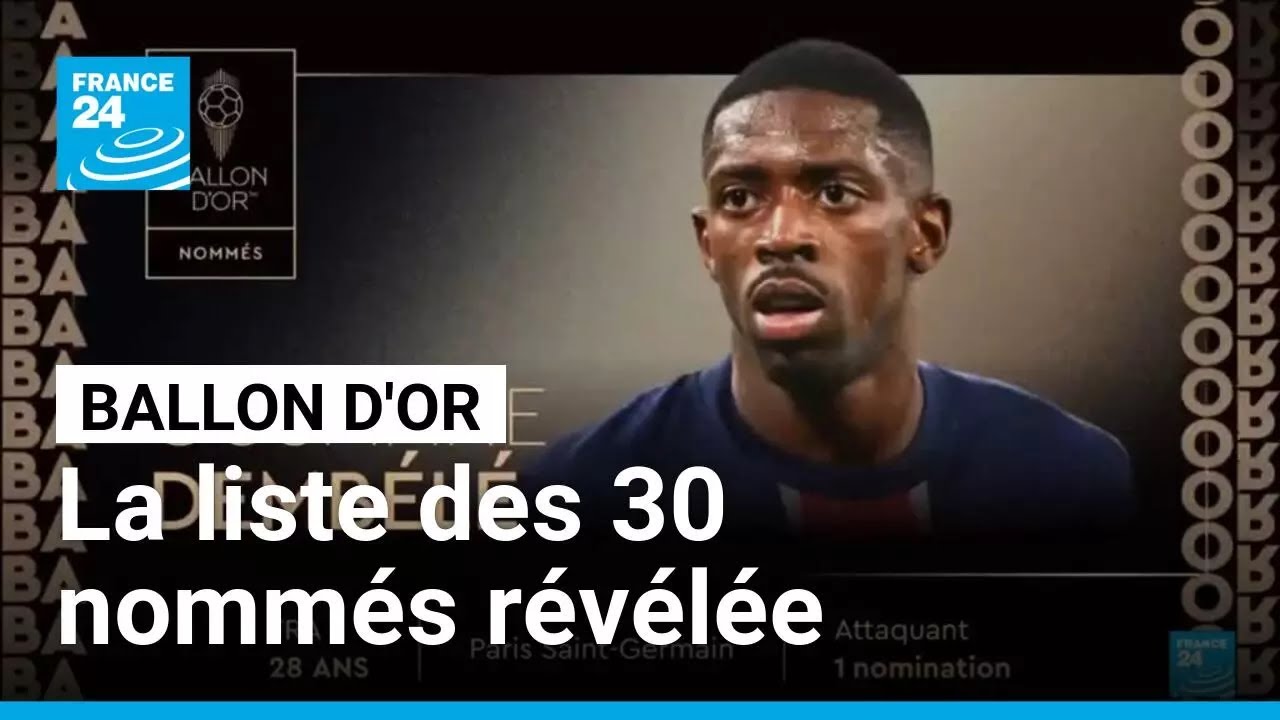 Dembélé, Yamal, Doué... découvrez la liste des nommés pour le Ballon d'or • FRANCE 24