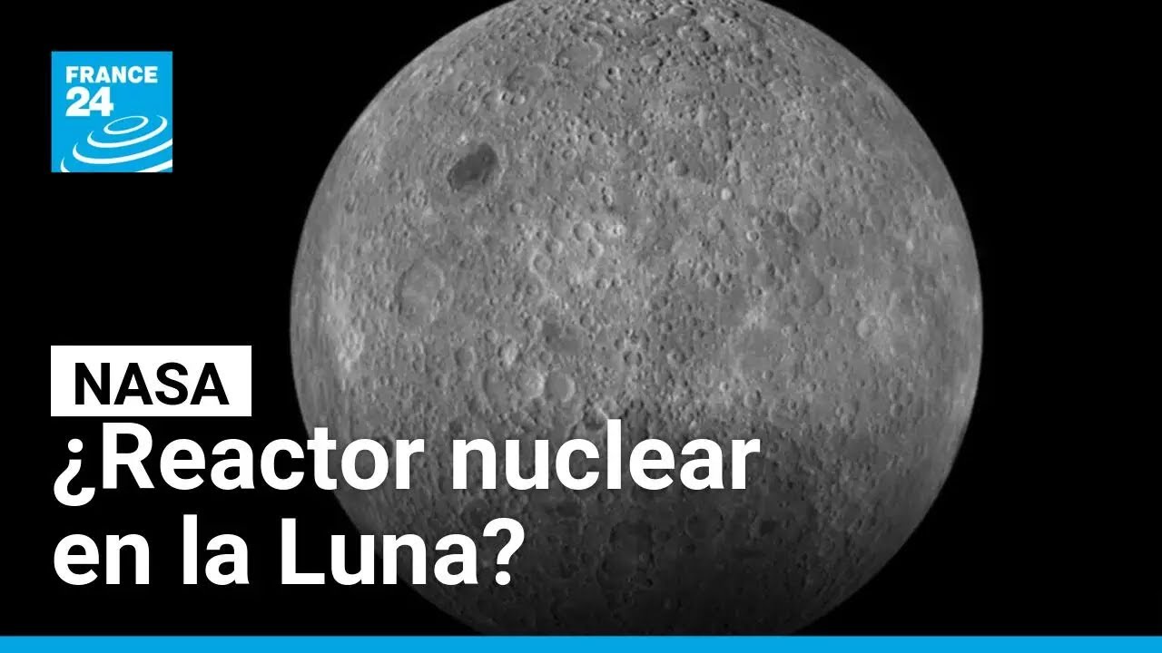 Estados Unidos planea instalar un reactor nuclear en la Luna antes de 2030 • FRANCE 24 Español