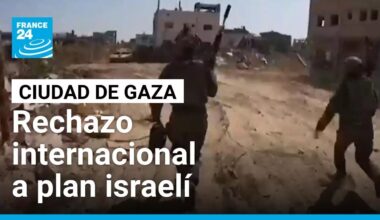 Países árabes y musulmanes rechazan plan israelí de "tomar el control" de la Ciudad de Gaza