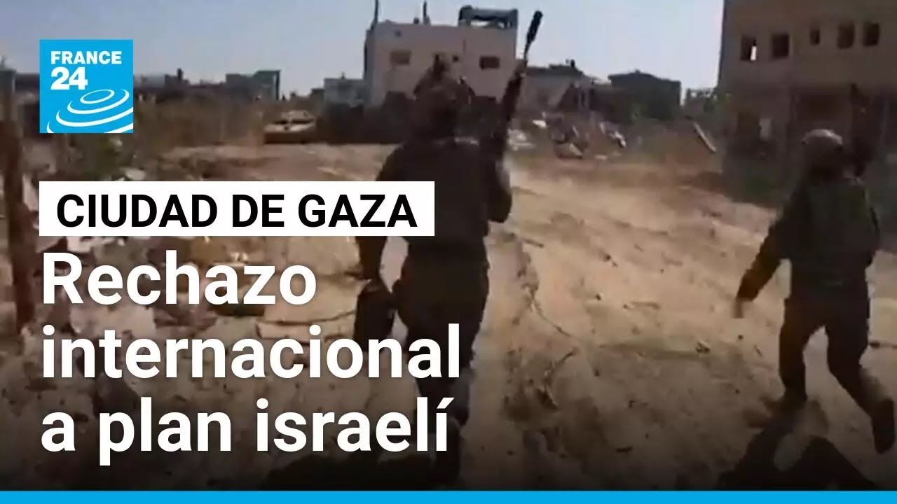Países árabes y musulmanes rechazan plan israelí de "tomar el control" de la Ciudad de Gaza