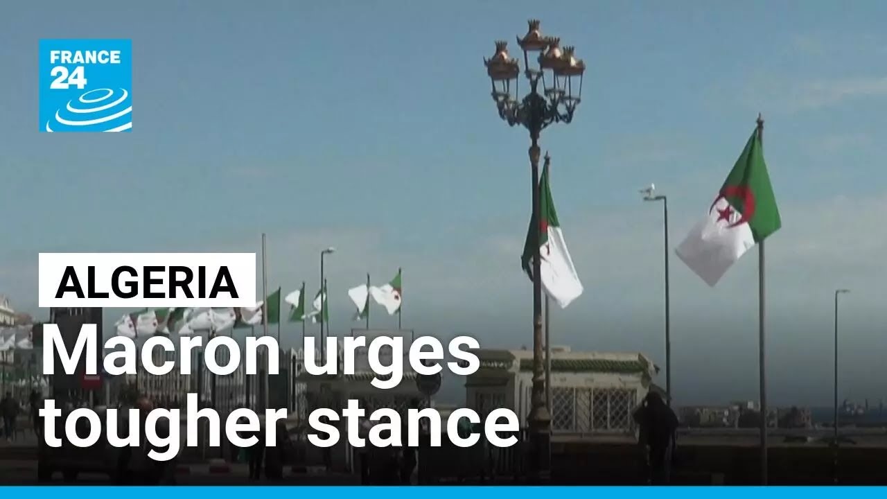 Algiers pushes back after Macron urges tougher stance • FRANCE 24 English