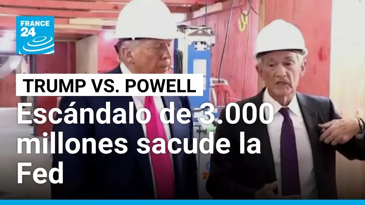 Trump vs. Powell: escándalo de 3.000 millones sacude la Reserva Federal • FRANCE 24 Español