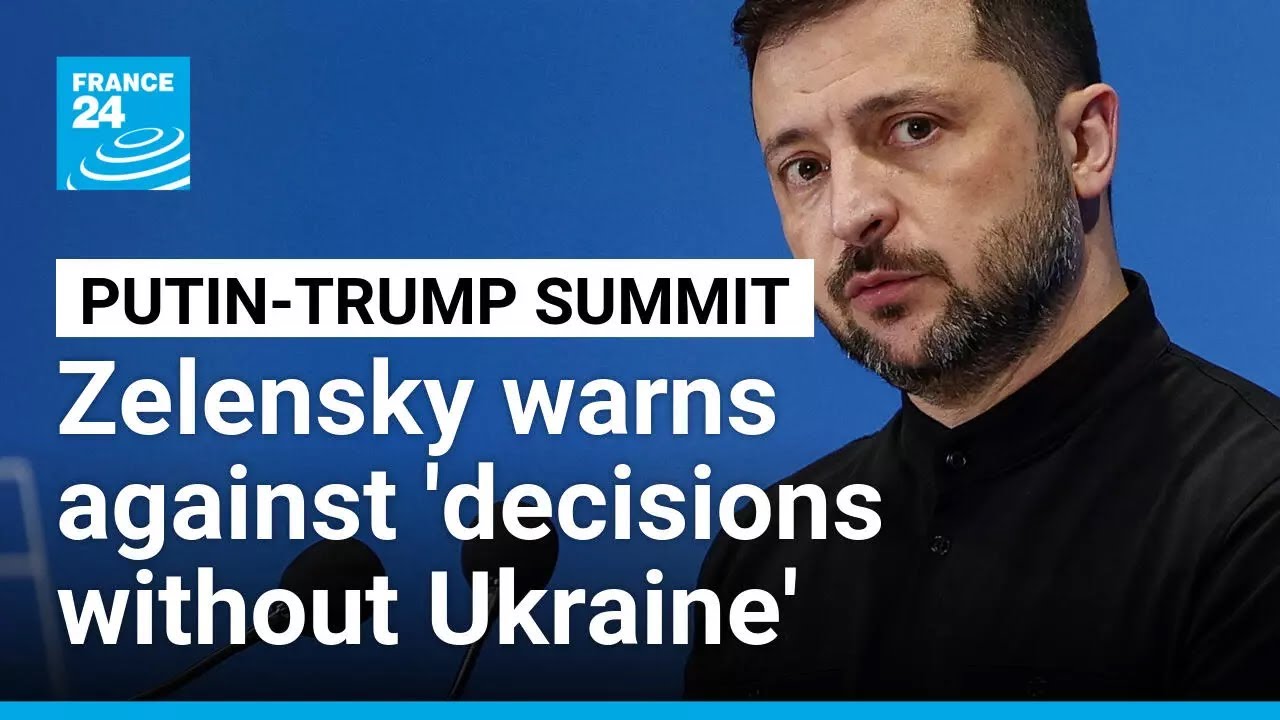 Putin-Trump summit: Zelensky warns against 'decisions without Ukraine' • FRANCE 24 English