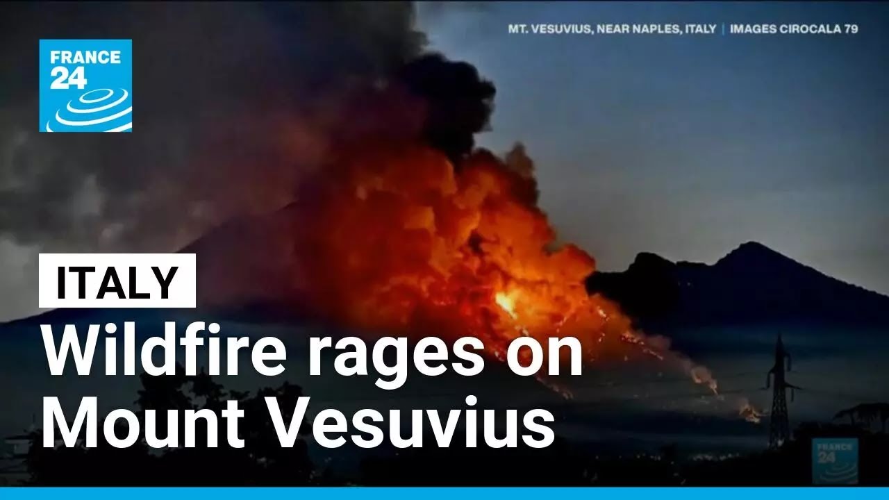 Italy's Mount Vesuvius closed to tourists as wildfire rages • FRANCE 24 English