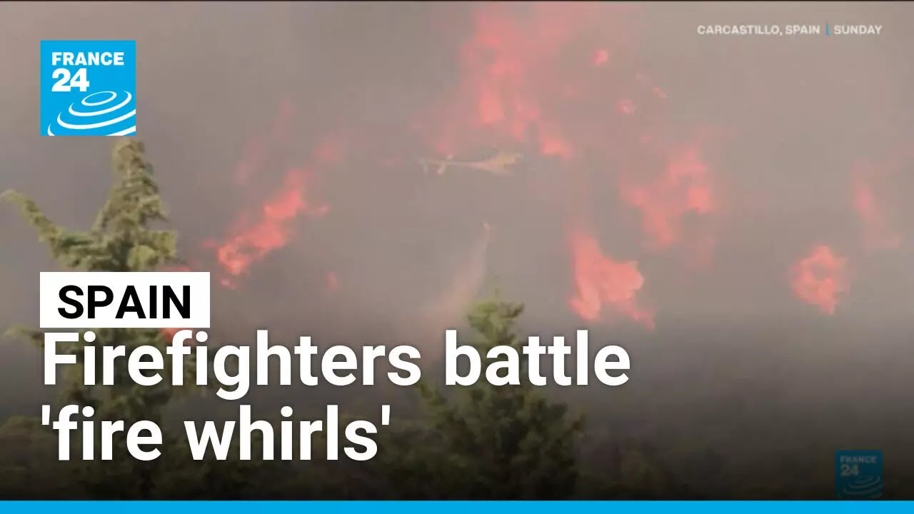 Firefighters battle 'fire whirls' in northern Spain • FRANCE 24 English