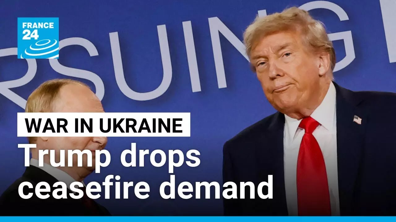Trump drops ceasefire demand, echoing Putin’s position and jittering Ukraine • FRANCE 24 English