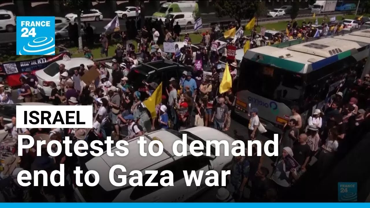 Israelis stage nationwide protests to demand end to Gaza war • FRANCE 24 English