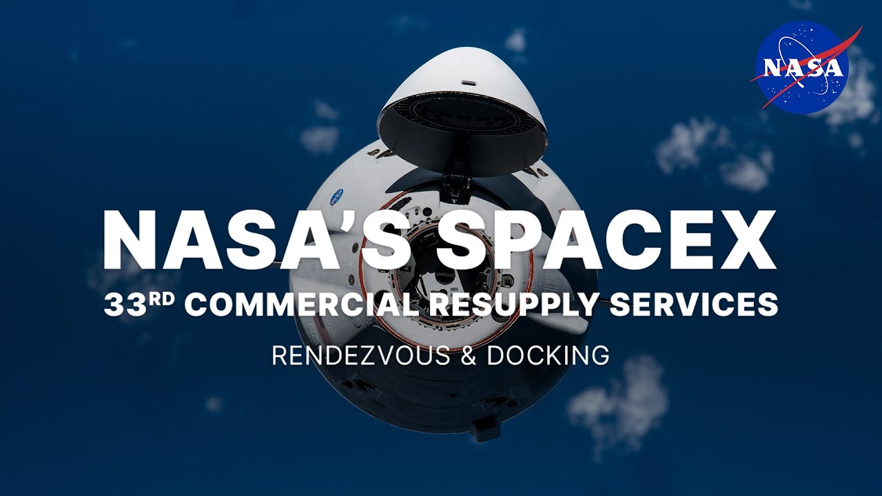 NASA's SpaceX 33rd Commercial Resupply Services Rendezvous and Docking - YouTube