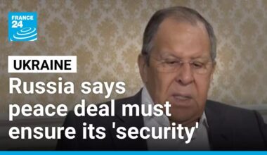 Russia's Lavrov says peace deal must ensure its 'security' amid Ukraine talks • FRANCE 24 English