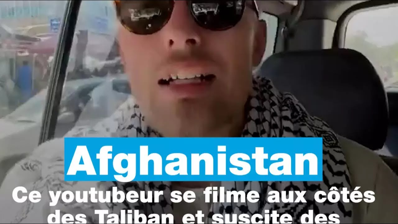 Afghanistan: Ce youtubeur se filme aux côtés des Taliban et suscite des critiques • FRANCE 24