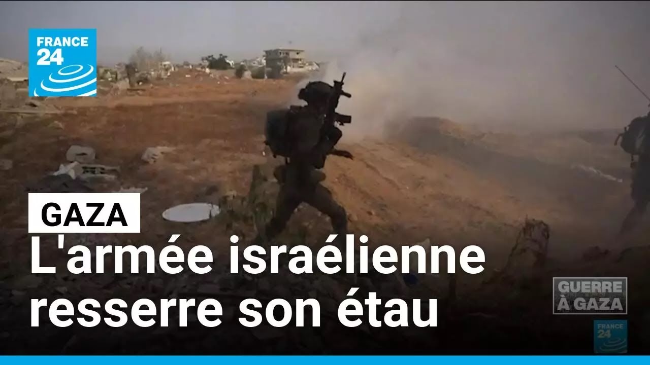 Gaza : l'armée israélienne resserre son étau sur l'enclave palestinienne • FRANCE 24