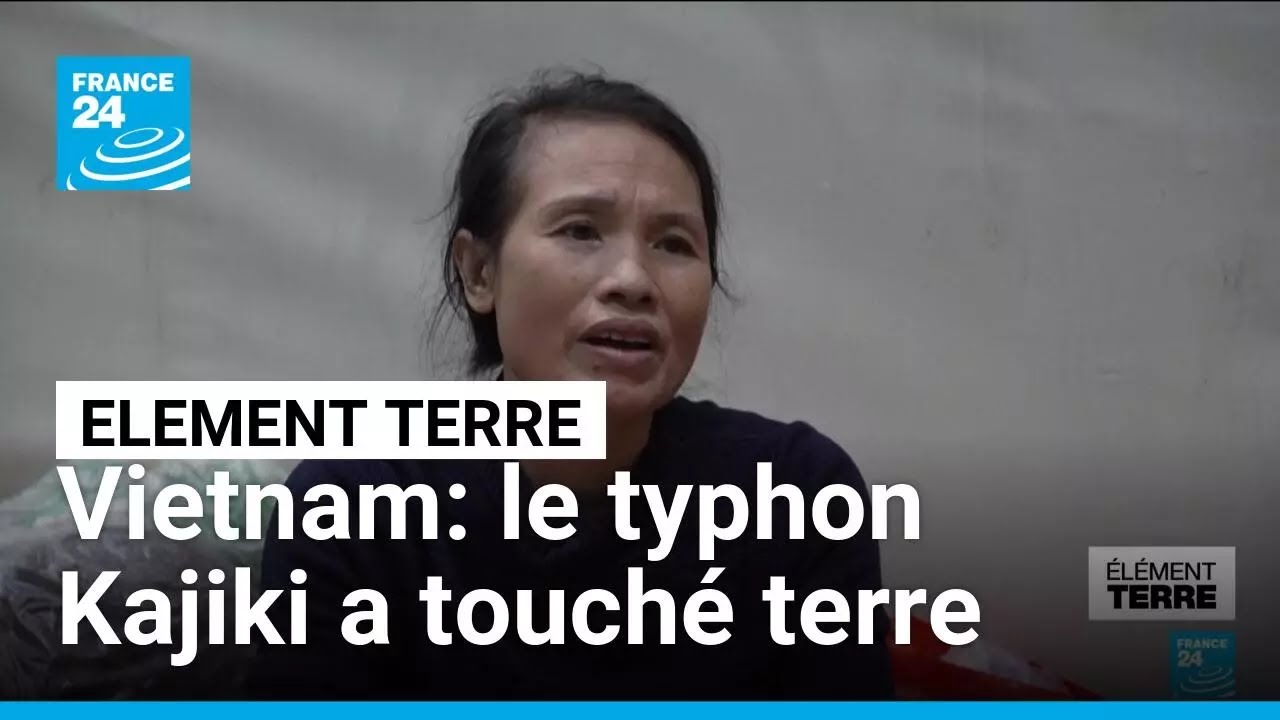 Typhon Kajiki au Vietnam  : des tempêtes tropicales de plus en plus puissantes • FRANCE 24