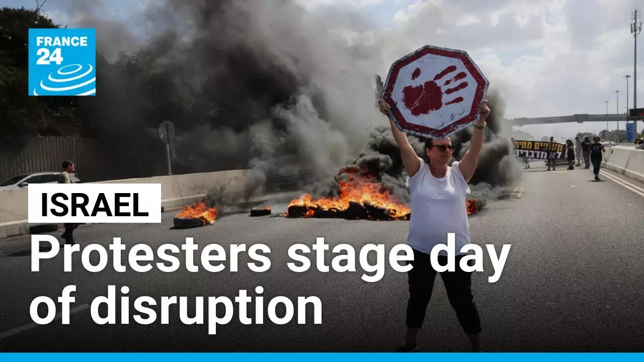 Israelis stage a day of disruption to pressure Netanyahu's government over war in Gaza • FRANCE 24