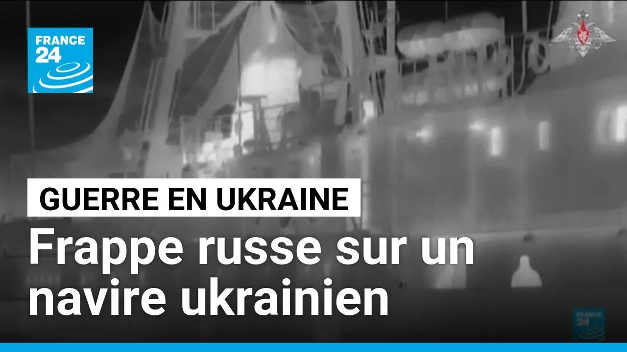 2 morts dans une frappe russe sur un navire de guerre ukrainien • FRANCE 24