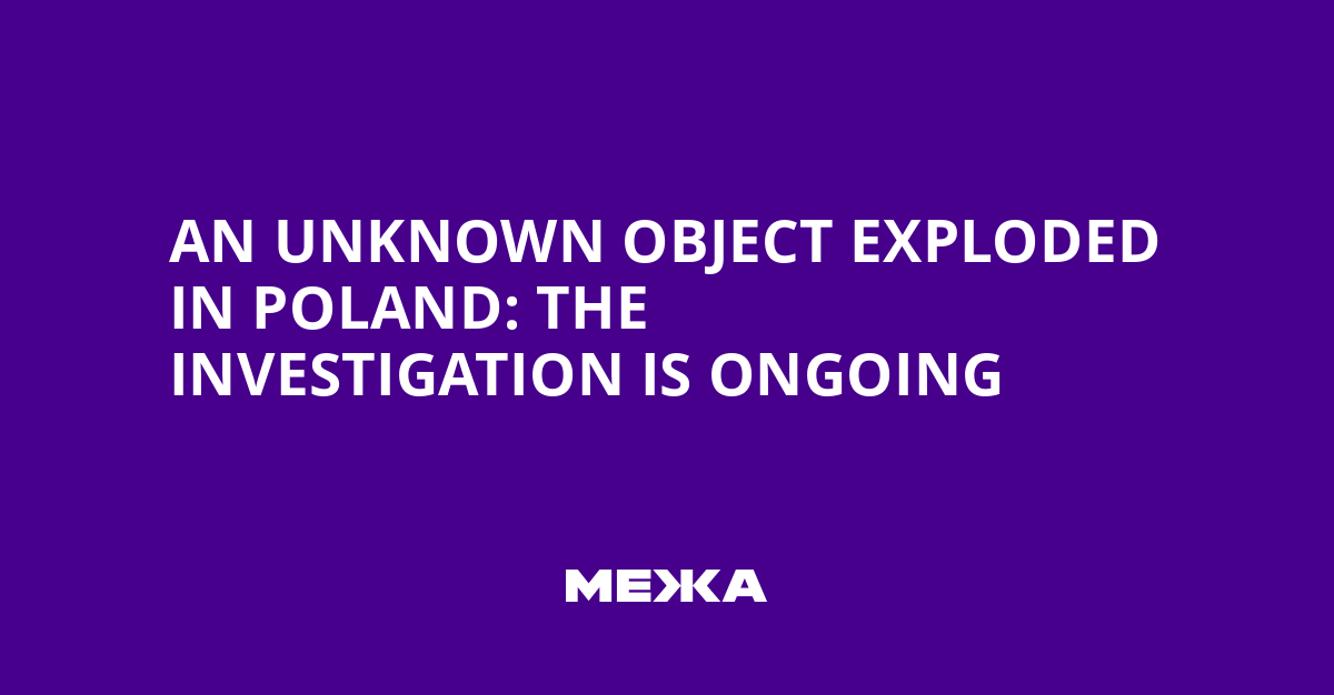 An unknown object exploded in Poland: the investigation is ongoing