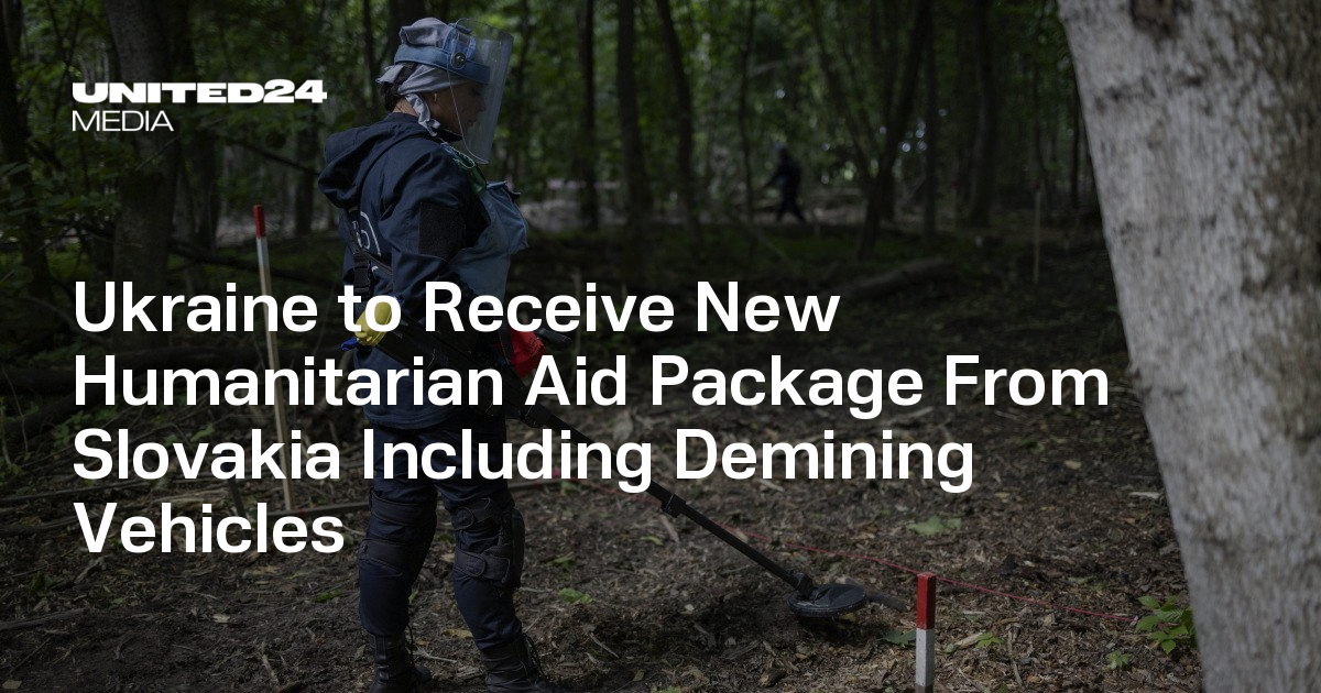 Ukraine to Receive New Humanitarian Aid Package From Slovakia Including Demining Vehicles — UNITED24 Media