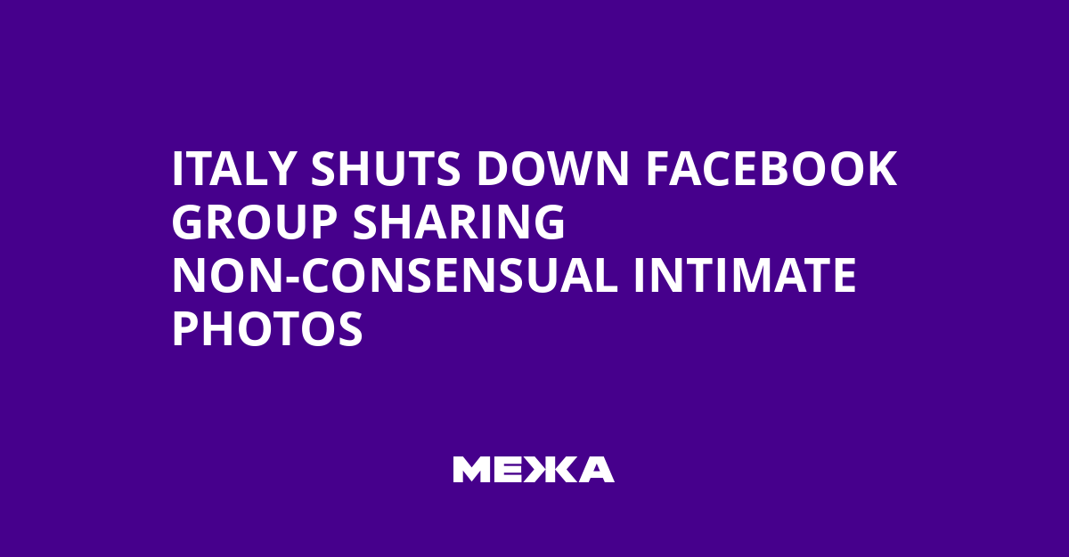 Italy Shuts Down Facebook Group Sharing Non-Consensual Intimate Photos | Ukraine news