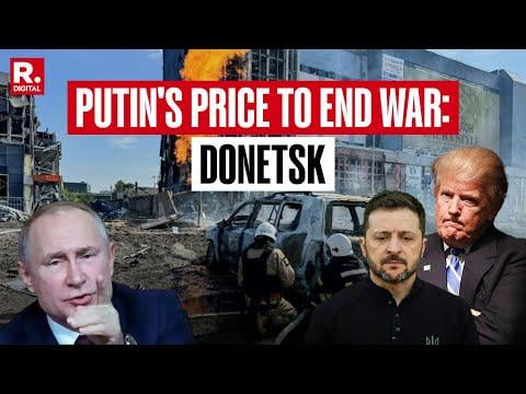 Russia wants the Donetsk region in exchange for ending the war in Ukraine.