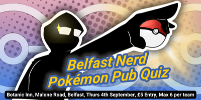 Belfast Pokemon Pub Quiz! - Sept 4th 2025 @ The Bot, Malone Road!