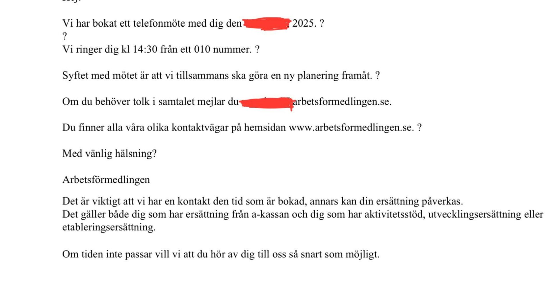 Arbetsförmedlingen verkar fundersam idag