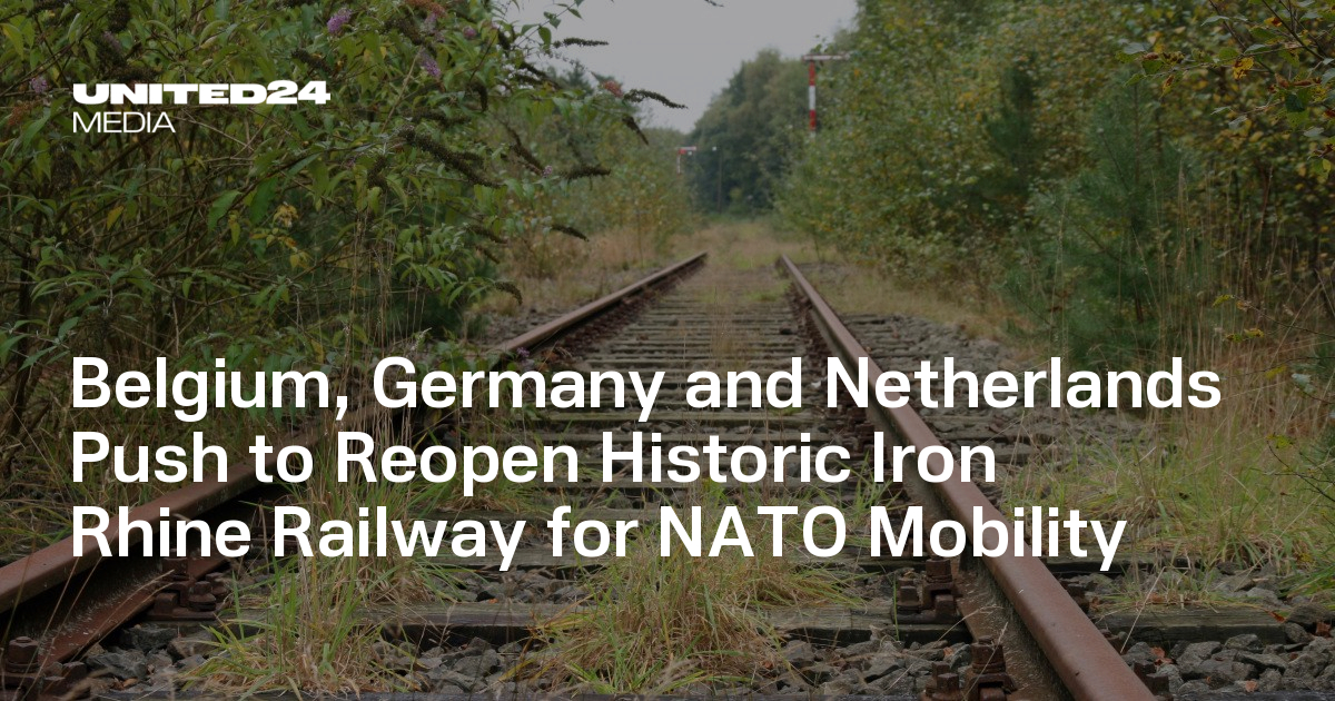 Belgium, Germany and Netherlands Push to Reopen Historic Iron Rhine Railway for NATO Mobility — UNITED24 Media