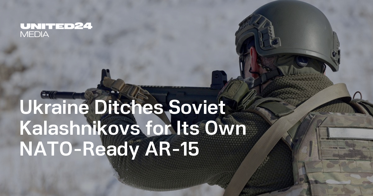 Ukraine Ditches Soviet Kalashnikovs for Its Own NATO-Ready AR-15 — UNITED24 Media