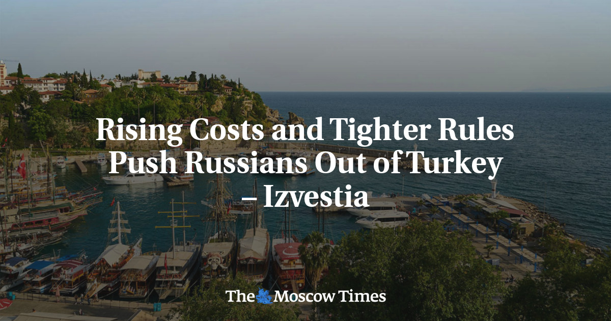 Rising Costs and Tighter Rules Push Russians Out of Turkey – Izvestia