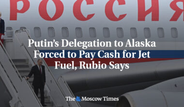Putin’s Delegation to Alaska Forced to Pay Cash for Jet Fuel, Rubio Says