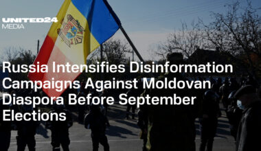 Russia Intensifies Disinformation Campaigns Against Moldovan Diaspora Before September Elections — UNITED24 Media