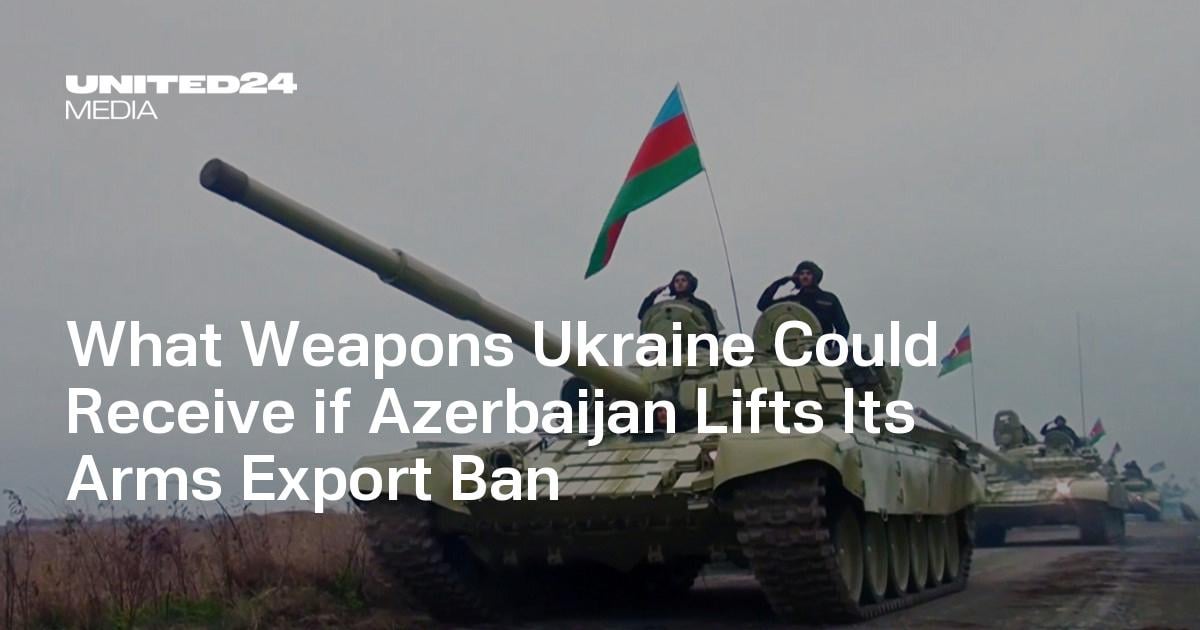 What Weapons Ukraine Could Receive if Azerbaijan Lifts Its Arms Export Ban