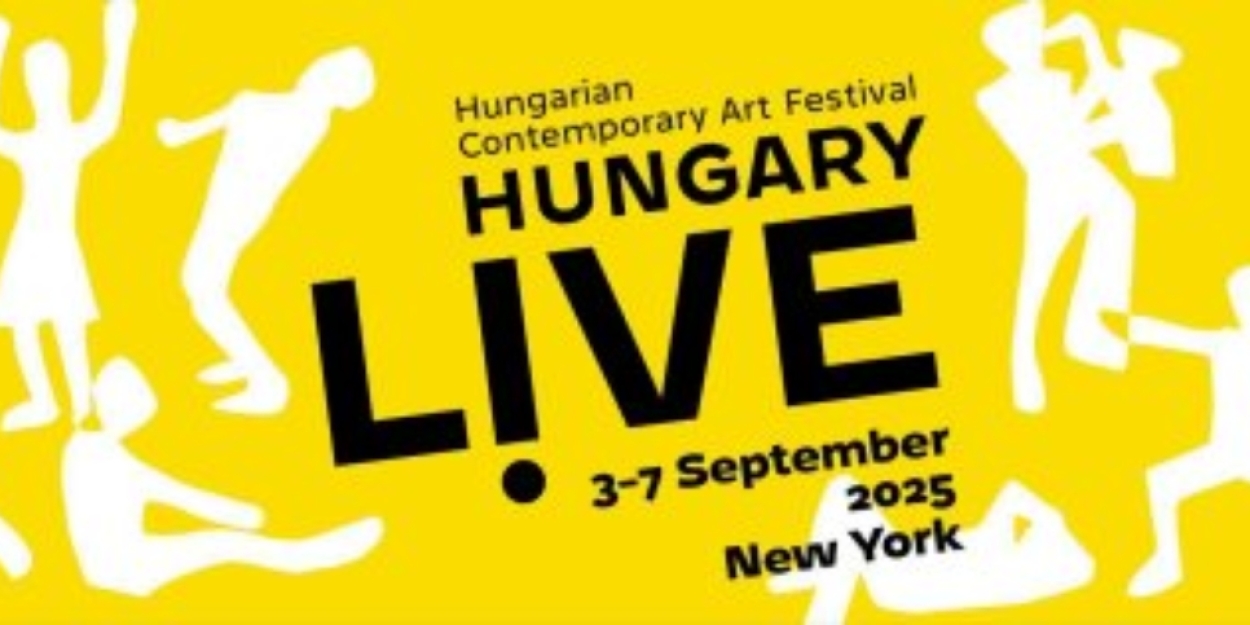 HUNGARY L!VE FESTIVAL Returns To NYC September 3–7