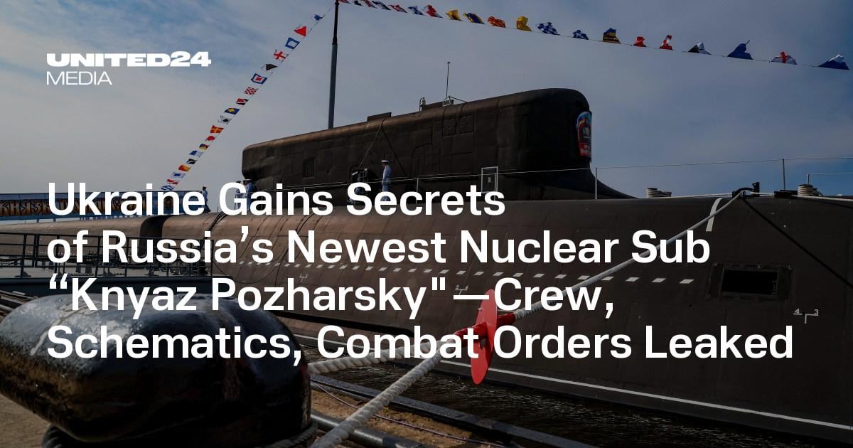 Ukraine Gains Secrets of Russia’s Newest Nuclear Sub “Knyaz Pozharsky"—Crew, Schematics, Combat Orders Leaked