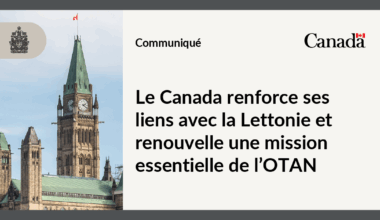 Le Canada renforce ses liens avec la Lettonie et renouvelle une mission essentielle de l’OTAN