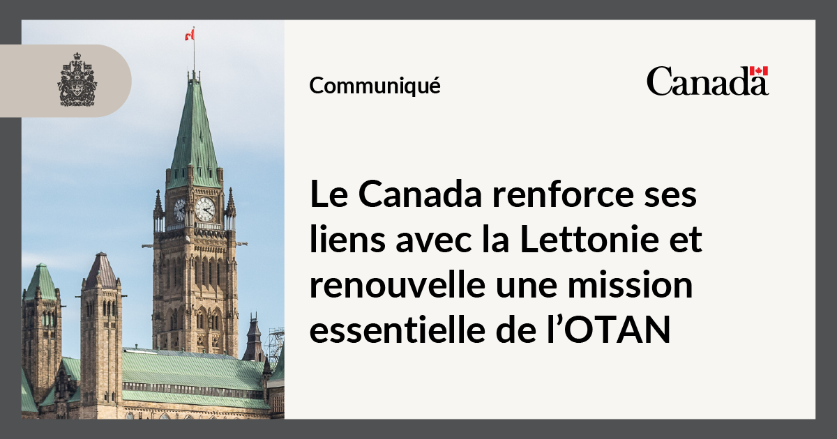 Le Canada renforce ses liens avec la Lettonie et renouvelle une mission essentielle de l’OTAN