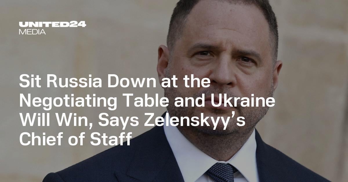 Sit Russia Down at the Negotiating Table and Ukraine Will Win, Says Zelenskyy’s Chief of Staff