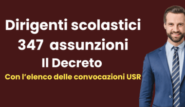 Assunzione Dirigenti, ecco il Decreto: saranno 347. La divisione ufficiale per Regione. Con l'elenco delle convocazioni USR