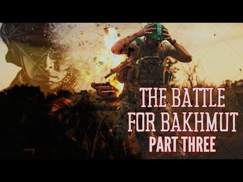 Battle for Bakhmut Part Three
