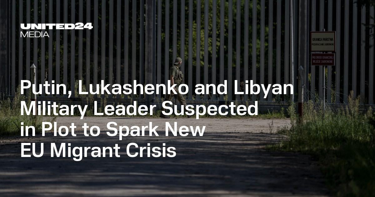 Putin, Lukashenko and Libyan Military Leader Suspected in Plot to Spark New EU Migrant Crisis