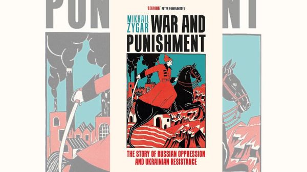Russian journalist Mikhail Zygar's War and Punishment: The Story of Russian Oppression and Ukrainian Resistancelooks at the historical background to the conflict.