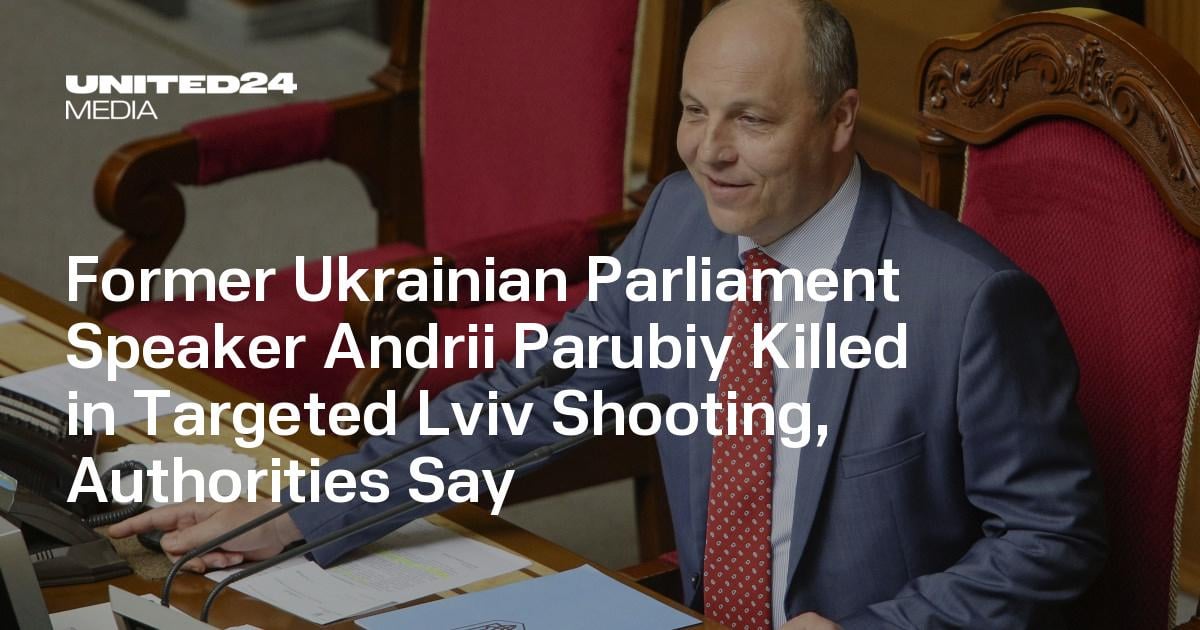 Former Ukrainian Parliament Speaker Andrii Parubiy Killed in Targeted Lviv Shooting, Authorities Say