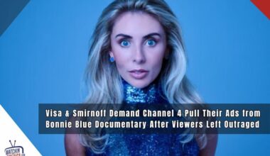 Visa & Smirnoff Demand Channel 4 Pull Their Ads from Bonnie Blue Documentary After Viewers Left Outraged