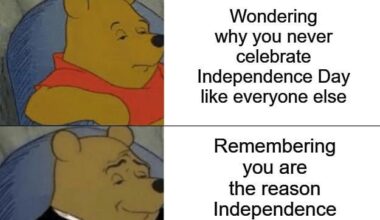 No need for an Independence Day when you’re the reason they exist.