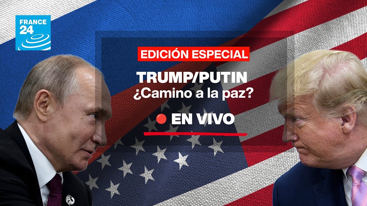 🔴 Cumbre Trump - Putin: un encuentro en Alaska sobre el rumbo de la guerra en Ucrania